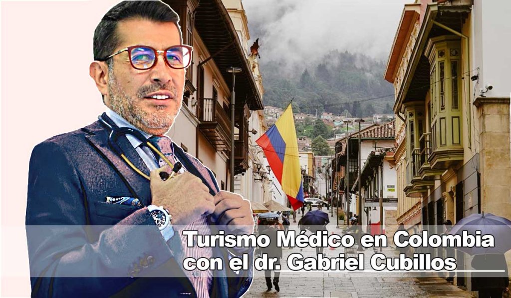 Turismo Médico en Colombia con el Dr Gabriel Cubillos